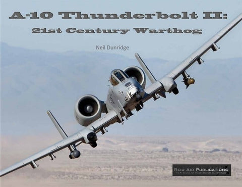 A-10 Thunderbolt II: 21st Century Warthog